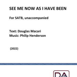Philip Henderson: See Me Now As I Have Been (score, SATB)