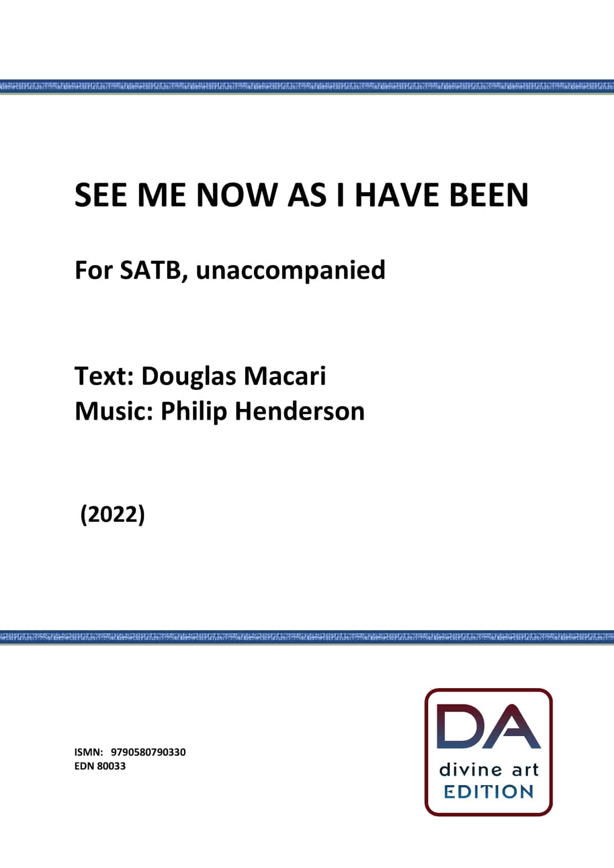 Philip Henderson: See Me Now As I Have Been (score, SATB)